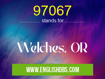 97067 means Welches, OR 97067