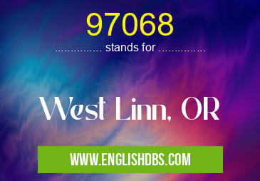 97068 means West Linn, OR 97068