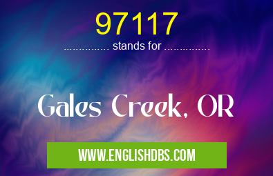 97117 means Gales Creek, OR 97117