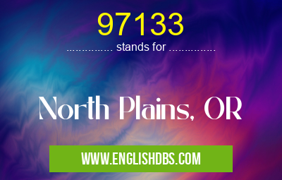 97133 means North Plains, OR 97133