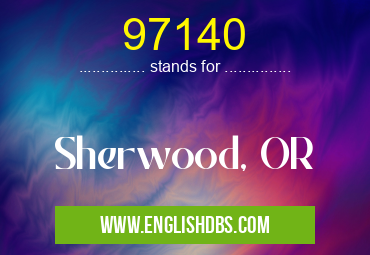 97140 means Sherwood, OR 97140