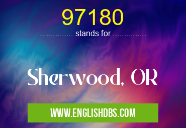 97180 means Sherwood, OR 97180