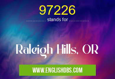 97226 means Raleigh Hills, OR 97226