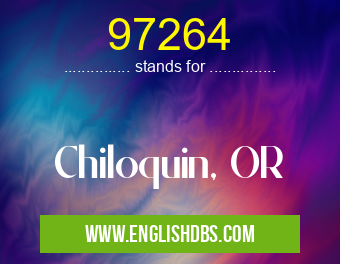97264 means Chiloquin, OR 97264