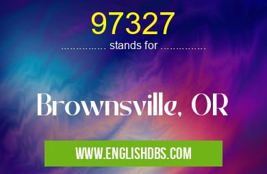 97327 means Brownsville, OR 97327
