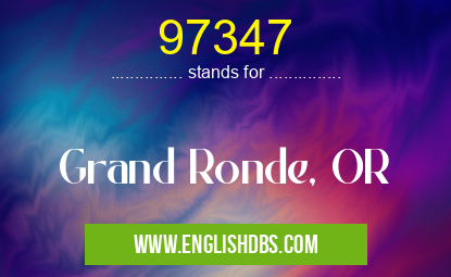 97347 means Grand Ronde, OR 97347