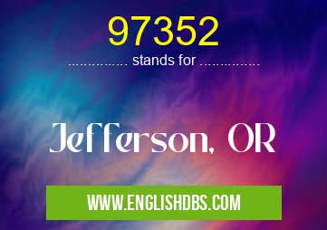 97352 means Jefferson, OR 97352