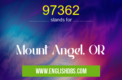 97362 means Mount Angel, OR 97362