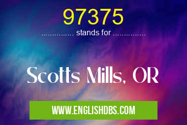 97375 means Scotts Mills, OR 97375