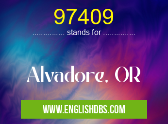 97409 means Alvadore, OR 97409