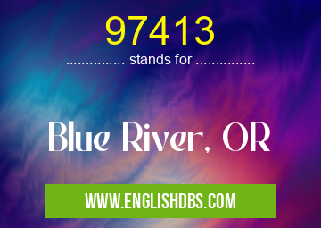 97413 means Blue River, OR 97413