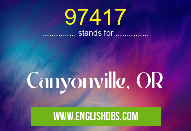 97417 means Canyonville, OR 97417