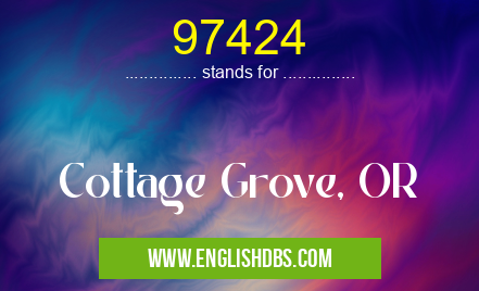 97424 means Cottage Grove, OR 97424