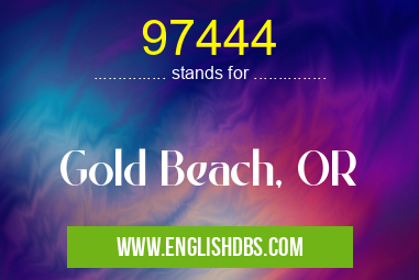 97444 means Gold Beach, OR 97444