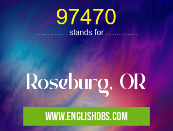 97470 means Roseburg, OR 97470