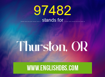97482 means Thurston, OR 97482