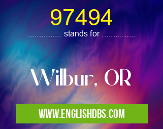 97494 means Wilbur, OR 97494