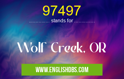 97497 means Wolf Creek, OR 97497