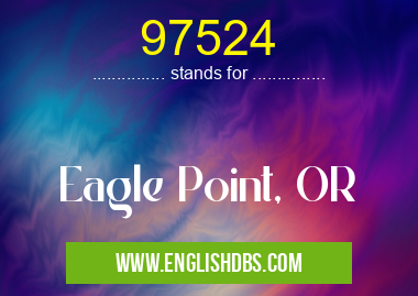 97524 means Eagle Point, OR 97524