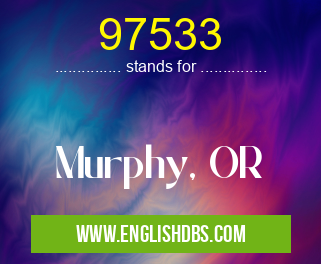 97533 means Murphy, OR 97533