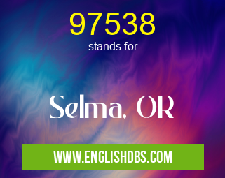97538 means Selma, OR 97538