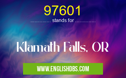 97601 means Klamath Falls, OR 97601