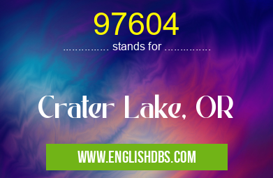 97604 means Crater Lake, OR 97604