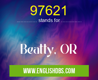 97621 means Beatty, OR 97621