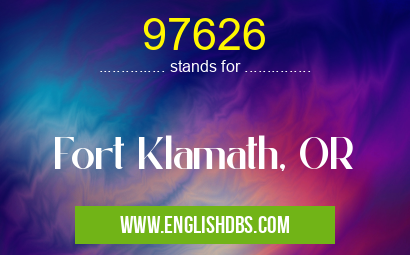 97626 means Fort Klamath, OR 97626