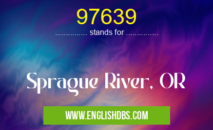 97639 means Sprague River, OR 97639