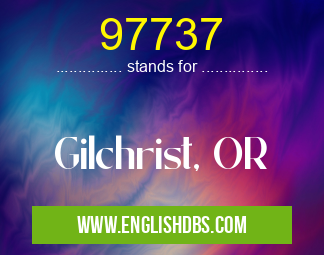 97737 means Gilchrist, OR 97737