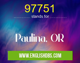97751 means Paulina, OR 97751