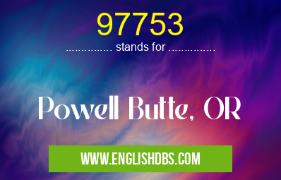 97753 means Powell Butte, OR 97753