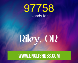 97758 means Riley, OR 97758