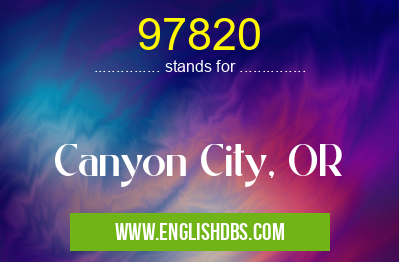97820 means Canyon City, OR 97820