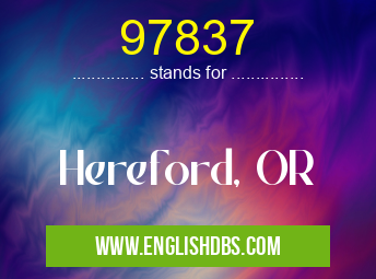 97837 means Hereford, OR 97837