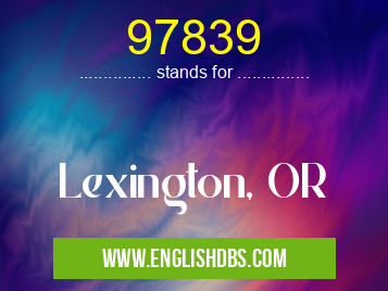 97839 means Lexington, OR 97839