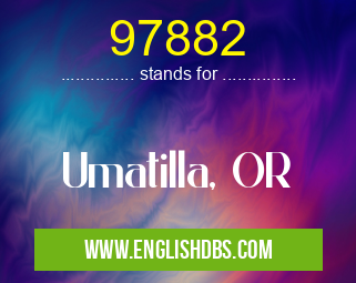 97882 means Umatilla, OR 97882