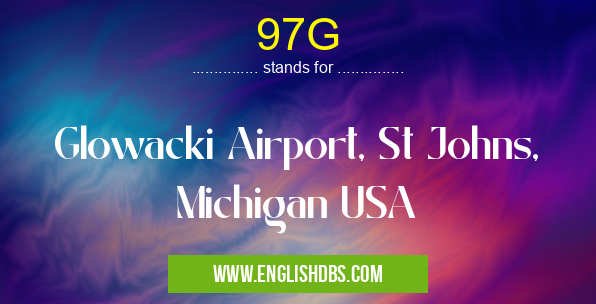 97G means Glowacki Airport, St Johns, Michigan USA 97G