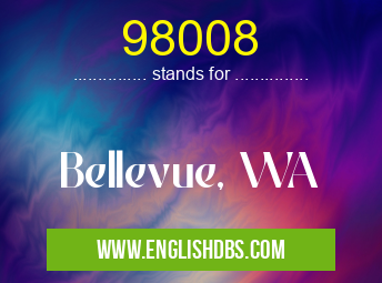98008 means Bellevue, WA 98008