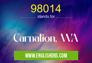 98014 means Carnation, WA 98014