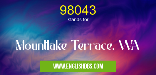 98043 means Mountlake Terrace, WA 98043