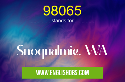 98065 means Snoqualmie, WA 98065