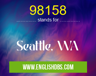 98158 means Seattle, WA 98158