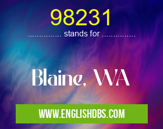 98231 means Blaine, WA 98231
