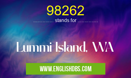 98262 means Lummi Island, WA 98262