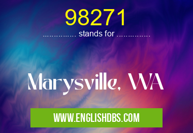 98271 means Marysville, WA 98271