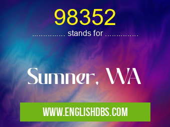 98352 means Sumner, WA 98352