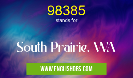 98385 means South Prairie, WA 98385