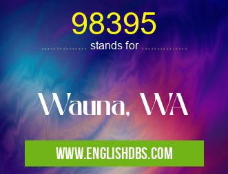 98395 means Wauna, WA 98395